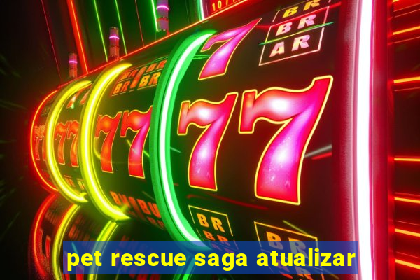 pet rescue saga atualizar